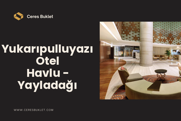 Yukarıpulluyazı Otel Havlu - Yayladağı