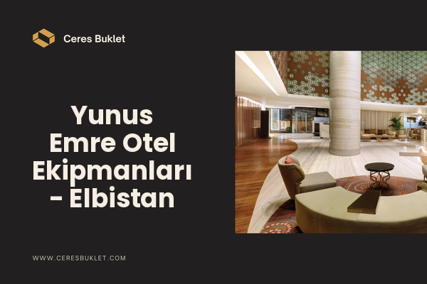 Yunus Emre Otel Ekipmanları - Elbistan